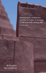 E-book, Development, architecture, and the formation of heritage in late twentieth-century Iran : A vital past, Manchester University Press