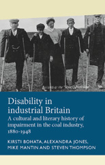 E-book, Disability in industrial Britain : A cultural and literary history of impairment in the coal industry, 1880-1948, Manchester University Press