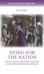 E-book, Dying for the nation : Death, grief and bereavement in Second World War Britain, Manchester University Press