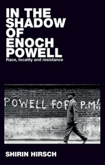 E-book, In the shadow of Enoch Powell : Race, locality and resistance, Manchester University Press