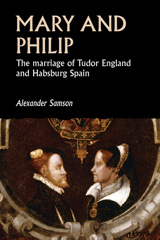 E-book, Mary and Philip : The marriage of Tudor England and Habsburg Spain, Manchester University Press