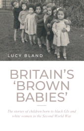 E-book, Britain's 'brown babies' : The stories of children born to black GIs and white women in the Second World War, Manchester University Press