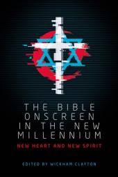 eBook, The Bible onscreen in the new millennium : New heart and new spirit, Manchester University Press