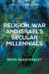 eBook, Religion, war and Israel's secular millennials : Being reasonable?, Manchester University Press