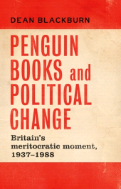 eBook, Penguin Books and political change : Britain's meritocratic moment, 1937-1988, Manchester University Press