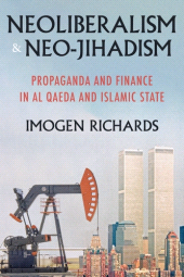 E-book, Neoliberalism and neo-jihadism : Propaganda and finance in Al Qaeda and Islamic State, Manchester University Press