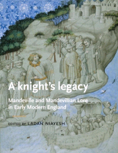 E-book, A knight's legacy : Mandeville and Mandevillian Lore in Early Modern England, Manchester University Press