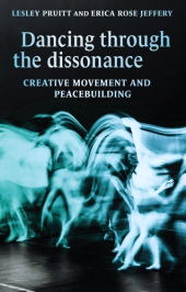 E-book, Dancing through the dissonance : Creative movement and peacebuilding, Manchester University Press