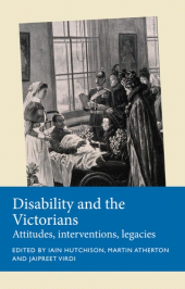 E-book, Disability and the Victorians : Attitudes, interventions, legacies, Manchester University Press