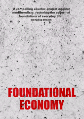 E-book, Foundational Economy : The infrastructure of everyday life, Manchester University Press