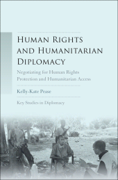 eBook, Human rights and humanitarian diplomacy : Negotiating for human rights protection and humanitarian access, Manchester University Press
