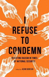 E-book, I Refuse to Condemn : Resisting racism in times of national security, Manchester University Press