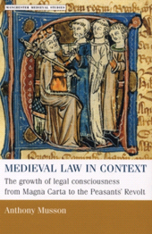 E-book, Medieval law in context : The growth of legal consciousness from Magna Carta to the Peasants' Revolt, Manchester University Press