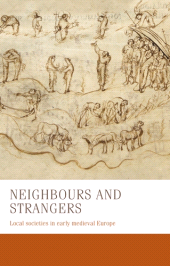 E-book, Neighbours and strangers : Local societies in early medieval Europe, Manchester University Press