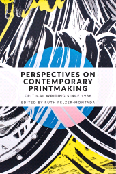 E-book, Perspectives on contemporary printmaking : Critical writing since 1986, Manchester University Press
