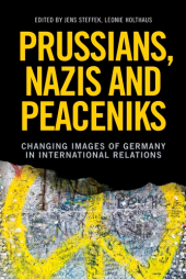 eBook, Prussians, Nazis and Peaceniks : Changing images of Germany in International Relations, Manchester University Press