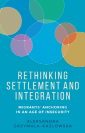 E-book, Rethinking settlement and integration : Migrants' anchoring in an age of insecurity, Manchester University Press