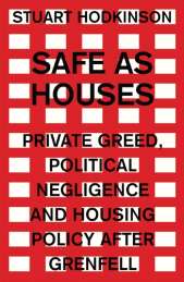 E-book, Safe as houses : Private greed, political negligence and housing policy after Grenfell, Manchester University Press