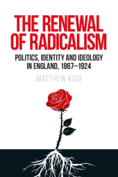 eBook, The renewal of radicalism : Politics, identity and ideology in England, 1867-1924, Manchester University Press