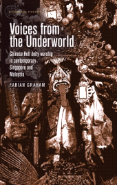 eBook, Voices from the Underworld : Chinese Hell deity worship in contemporary Singapore and Malaysia, Manchester University Press