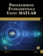 E-book, Programming Fundamentals Using MATLAB, Mercury Learning and Information