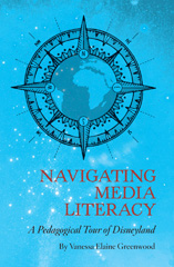 E-book, Navigating Media Literacy : A Pedagogical Tour of Disneyland, Myers Education Press