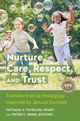 eBook, Nurture, Care, Respect, and Trust : Transformative Pedagogy Inspired by Janusz Korczak, Myers Education Press