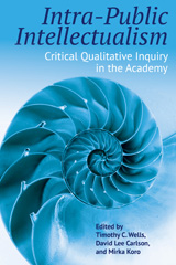 E-book, Intra-Public Intellectualism : Critical Qualitative Inquiry in the Academy, Myers Education Press