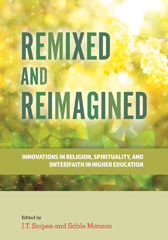 eBook, Remixed and Reimagined : Innovations in Religion, Spirituality, and (Inter)Faith in Higher Education, Myers Education Press