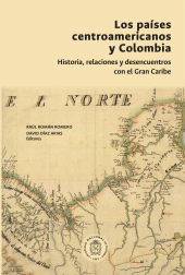 E-book, Los países centroamericanos y Colombia: historia, relaciones y desencuentros, Universidad Nacional de Colombia