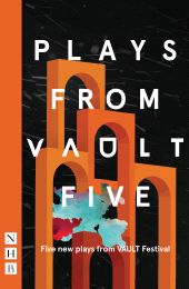 E-book, Plays from VAULT 5 : Five new plays from VAULT Festival, Nick Hern Books