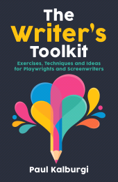 eBook, The Writer's Toolkit : Exercises, Techniques and Ideas for Playwrights and Screenwriters, Nick Hern Books