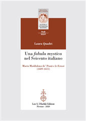 E-book, Una fabula mystica nel Seicento italiano : Maria Maddalena de' Pazzi e le Estasi (1609-1611), Quadri, Laura, Leo S. Olschki