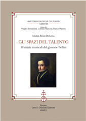 E-book, Gli spazi del talento : primizie musicali del giovane Bellini, De Luca, Maria Rosa, Leo S. Olschki
