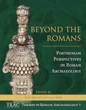 eBook, Beyond the Romans : Posthuman Perspectives in Roman Archaeology, Oxbow Books