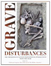 E-book, Grave Disturbances : The Archaeology of Post-depositional Interactions with the Dead, Oxbow Books