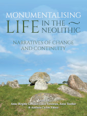 E-book, Monumentalising Life in the Neolithic : Narratives of Continuity and Change, Oxbow Books