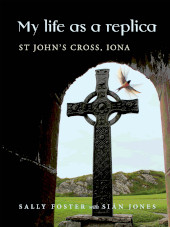 E-book, My Life as a Replica : St John's Cross, Iona, Oxbow Books