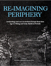 E-book, Re-imagining Periphery : Archaeology and Text in Northern Europe from Iron Age to Viking and Early Medieval Periods, Oxbow Books
