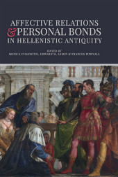 E-book, Affective Relations and Personal Bonds in Hellenistic Antiquity : Studies in honor of Elizabeth D. Carney, Oxbow Books