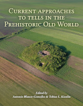 E-book, Current Approaches to Tells in the Prehistoric Old World : A cross-cultural comparison from Early Neolithic to the Iron Age, Oxbow Books