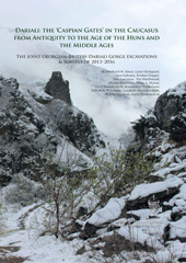 E-book, Dariali : The 'Caspian Gates' in the Caucasus from Antiquity to the Age of the Huns and the Middle Ages : The Joint Georgian-British Dariali Gorge Excavations and Surveys of 2013-2016, Oxbow Books