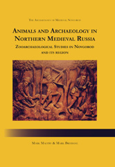 eBook, Animals and Archaeology in Northern Medieval Russia : Zooarchaeological Studies in Novgorod and its Region, Oxbow Books