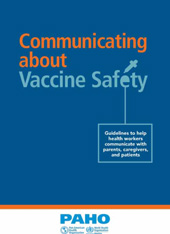 E-book, Communicating about Vaccine Safety : Guidelines to help health workers communicate with parents, caregivers, and patients, Pan American Health Organization