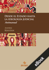 eBook, Desde el Estado hasta la ideología judicial : Antimanual, Palestra Editores