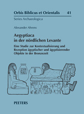 E-book, Aegyptiaca in der nordlichen Levante : Eine Studie zur Kontextualisierung und Rezeption agyptischer und agyptisierender Objekte in der Bronzezeit, Peeters Publishers