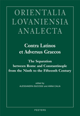 E-book, Contra Latinos et Adversus Graecos : The Separation between Rome and Constantinople from the Ninth to the Fifteenth Century, Peeters Publishers