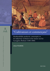 E-book, 'Cultivateurs et commercans' : Huishoudelijke productie, consumptie en de 'industrious revolution' in het westen van het hertogdom Brabant (1680-1800), Peeters Publishers