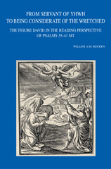 eBook, From Servant of YHWH to Being Considerate of the Wretched : The Figure David in the Reading Perspective of Psalms 35-41 MT, Beuken, WAM., Peeters Publishers