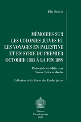 E-book, Memoires sur les colonies juives et les voyages en Palestine et en Syrie du premier octobre 1883 a la fin 1899 : Presentes et edites par Simon Schwarzfuchs, Peeters Publishers